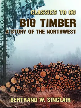 Sinclair |  Big Timber, A Story of the Northwest | eBook | Sack Fachmedien
