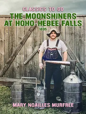 Murfree |  The Moonshiners at Hoho-Hebee Falls | eBook | Sack Fachmedien