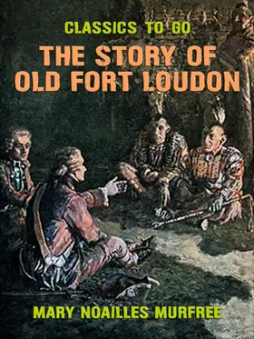 Murfree |  The Story of Old Fort Loudon | eBook | Sack Fachmedien