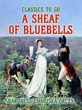 Orczy |  A Sheaf Of Bluebells | eBook | Sack Fachmedien