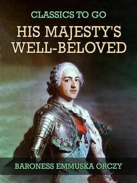 Orczy |  His Majesty's Well-Beloved | eBook | Sack Fachmedien