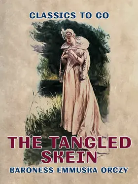 Orczy |  In Mary's Reign, The Tangled Skein | eBook | Sack Fachmedien