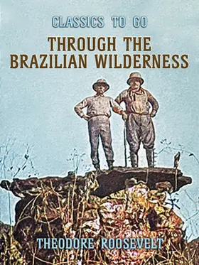 Roosevelt |  Through the Brazilian Wilderness | eBook | Sack Fachmedien
