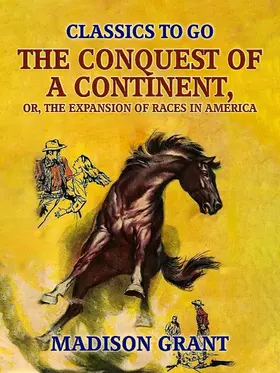 Grant |  The Conquest of a Continent, or, The Expansion of Races in America | eBook | Sack Fachmedien