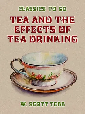 Tebb |  Tea and the Effects of Tea Drinking | eBook | Sack Fachmedien
