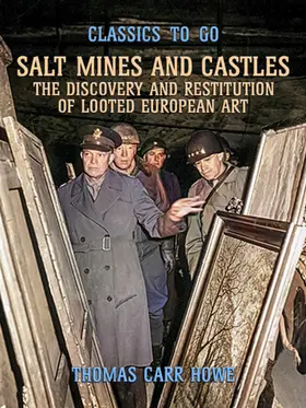 Howe |  Salt Mines and Castles, The Discovery and Restitution of Looted European Art | eBook | Sack Fachmedien