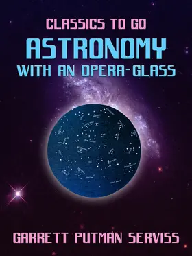 Serviss |  Astronomy with an Opera-glass | eBook | Sack Fachmedien