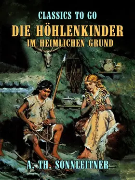 Sonnleitner |  Die Höhlenkinder ? Im Heimlichen Grund | eBook | Sack Fachmedien