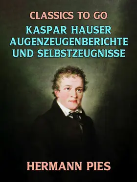 Pies |  Kaspar Hauser Augenzeugenberichte und Selbstzeugnisse | eBook | Sack Fachmedien