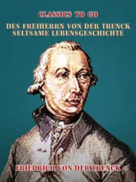 Trenck |  Des Freiherrn von der Trenck seltsame Lebensgeschichte | eBook | Sack Fachmedien