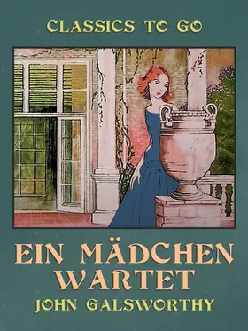 Galsworthy |  Ein Mädchen wartet | eBook | Sack Fachmedien