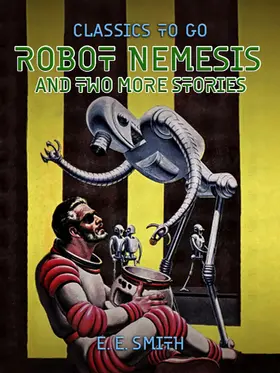 E. Smith |  Robot Nemesis and two more stories | eBook | Sack Fachmedien