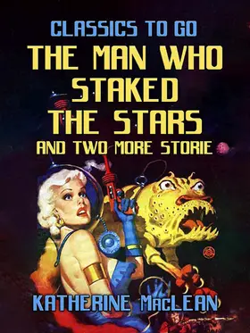 MacLean |  The Man Who Staked The Stars and two more stories | eBook | Sack Fachmedien