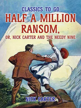 Carter |  Half a Million Ransom, or, Nick Carter and the needy Nine | eBook | Sack Fachmedien