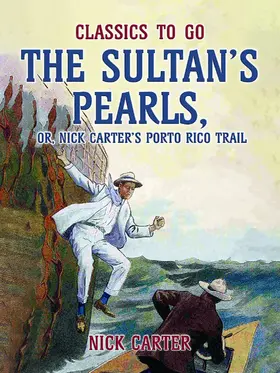 Carter |  The Sultan's Pearls, or, Nick Carter's Porto Rico Trail | eBook | Sack Fachmedien