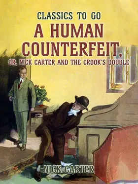 Carter |  A Human Counterfeit, or, Nick Carter and the Crook's Double | eBook | Sack Fachmedien