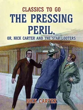Carter |  The Pressing Peril, or, Nick Carter and the Star Looters | eBook | Sack Fachmedien