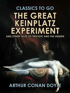 Doyle |  The Great Keinplatz Experiment and Other Tales of Twilight and the Unseen | eBook | Sack Fachmedien