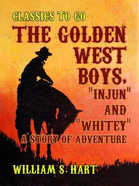 Hart |  The Golden West Boys, Injun and Whitey, A Story of Adventure | eBook | Sack Fachmedien