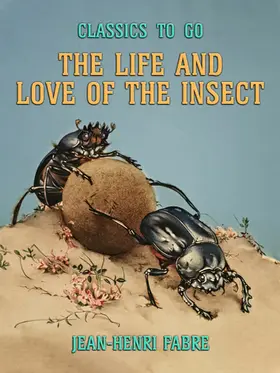 Fabre |  The Life and Love of the Insect | eBook | Sack Fachmedien