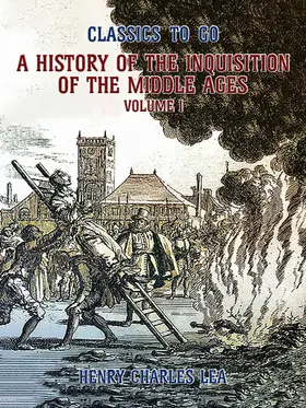 Lea |  The History of the Inquisition of the Middle Ages Volume I | eBook | Sack Fachmedien