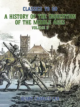 Lea |  The History of the Inquisition of the Middle Ages Volume II | eBook | Sack Fachmedien