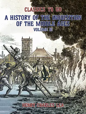 Lea |  The History of the Inquisition of the Middle Ages Volume III | eBook | Sack Fachmedien