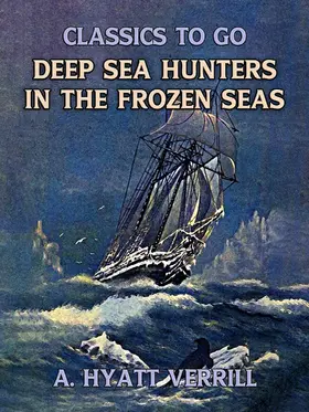 Verrill |  Deep Sea Hunters In The Frozen Sea | eBook | Sack Fachmedien