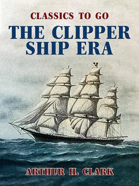 Clark |  The Clipper Ship Era | eBook | Sack Fachmedien