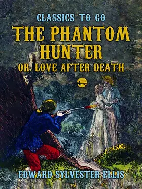 Ellis |  The Phantom Hunter, or, Love After Death | eBook | Sack Fachmedien