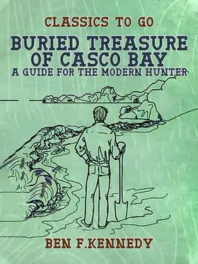 Kennedy |  Buried Treasure of Casco Bay, A Guide for the Modern Hunter | eBook | Sack Fachmedien