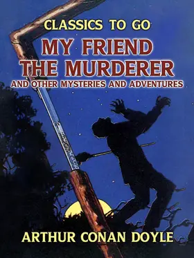 Doyle |  My Friend the Murderer and other Mysteries and Adventures | eBook | Sack Fachmedien