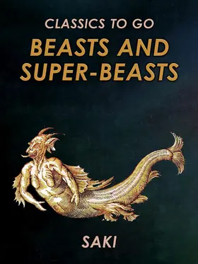 Saki |  Beasts and Super-Beasts | eBook | Sack Fachmedien
