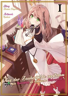 Hazuki / Gottselig |  Aus der Zaubergilde verstoßen - Mein Neuanfang als königliche Hofmagierin (Light Novel), Band 01 | Buch |  Sack Fachmedien