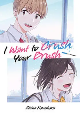 Kawahara / Gottselig |  I Want to Crush Your Brush (Doppelband-Ausgabe) | Buch |  Sack Fachmedien
