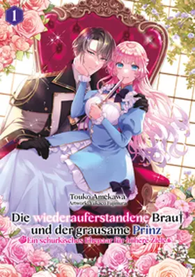 Amekawa / Gottselig |  Die wiederauferstandene Braut und der grausame Prinz: Ein schurkisches Ehepaar für höhere Ziele, Band 01 | Buch |  Sack Fachmedien