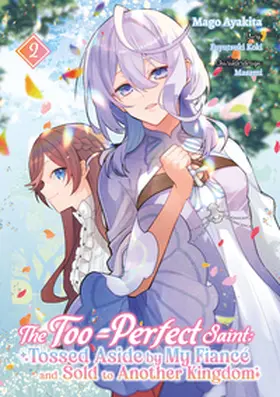 Koki / Gottselig |  The Too-Perfect Saint: Tossed Aside by My Fiancé and Sold to Another Kingdom (Manga), Band 02 (deutsche Ausgabe) | Buch |  Sack Fachmedien