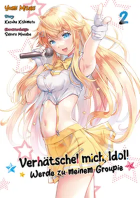 Misaki / Gottselig |  Verhätschel mich, Idol! - Werde zu meinem Groupie - Band 02 | Buch |  Sack Fachmedien