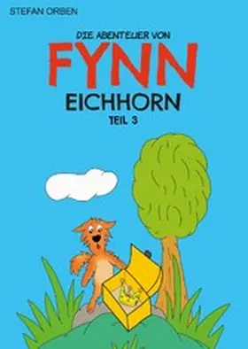 Orben |  Die Abenteuer von Fynn Eichhorn Teil 3 | eBook | Sack Fachmedien