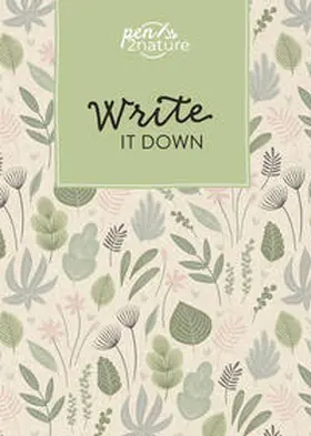 pen2nature |  Write It Down . Nachhaltiges Notizbuch in A5 mit Hardcover und Pflanzen-Motiv | Buch |  Sack Fachmedien