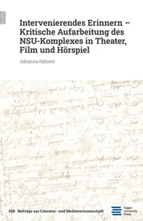 Hähner |  Intervenierendes Erinnern – Kritische Aufarbeitung des NSU-Komplexes in Theater, Film und Hörspiel | Buch |  Sack Fachmedien
