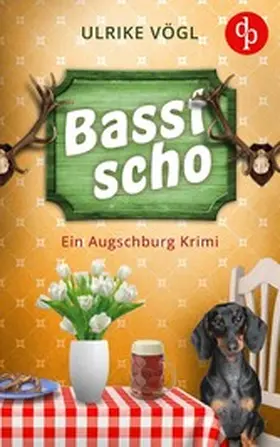 Vögl |  Basst scho | Ein lustiger Augschburg Krimi mit bayrischem Charme | eBook | Sack Fachmedien