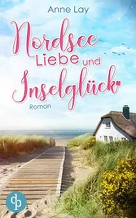 Lay |  Nordseeliebe und Inselglück | eBook | Sack Fachmedien