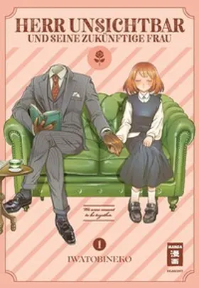 Iwatobi |  Herr Unsichtbar und seine zukünftige Frau 01 | eBook | Sack Fachmedien
