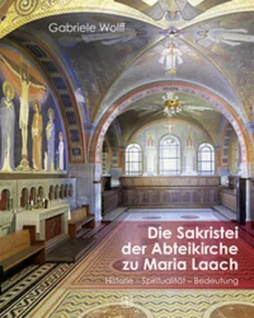 Wolff |  Die Sakristei der Abteikirche von Maria Laach | Buch |  Sack Fachmedien