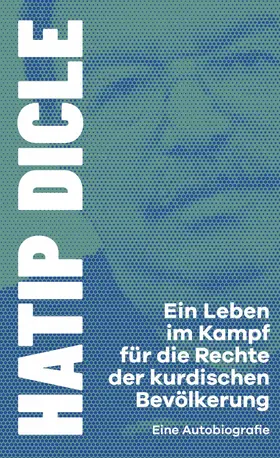Dicle |  Ein Leben im Kampf für die Rechte der kurdischen Bevölkerung | eBook | Sack Fachmedien