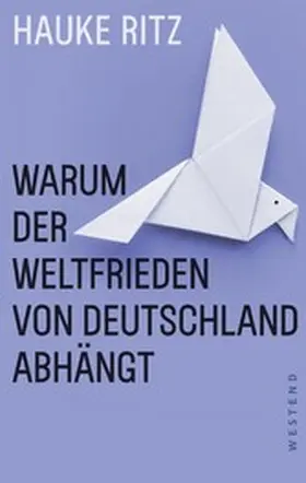 Ritz |  Warum der Weltfrieden von Deutschland abhängt | eBook | Sack Fachmedien