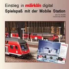 Mumm |  Einstieg in Märklin Digital - Spielspaß mit der Mobile Station | Buch |  Sack Fachmedien