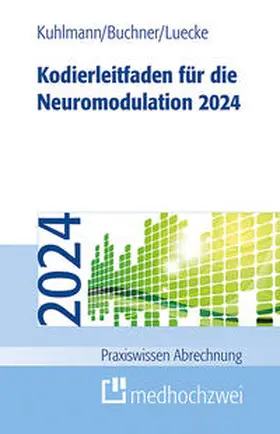 Kuhlmann / Luecke / Buchner |  Kodierleitfaden für die Neuromodulation 2024 | Buch |  Sack Fachmedien