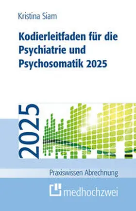 Siam |  Kodierleitfaden für die Psychiatrie und Psychosomatik 2025 | eBook | Sack Fachmedien